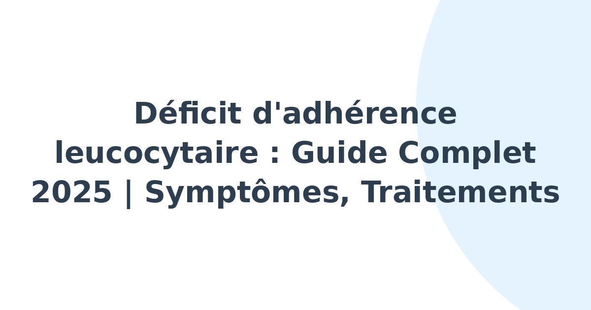 Déficit d'adhérence leucocytaire