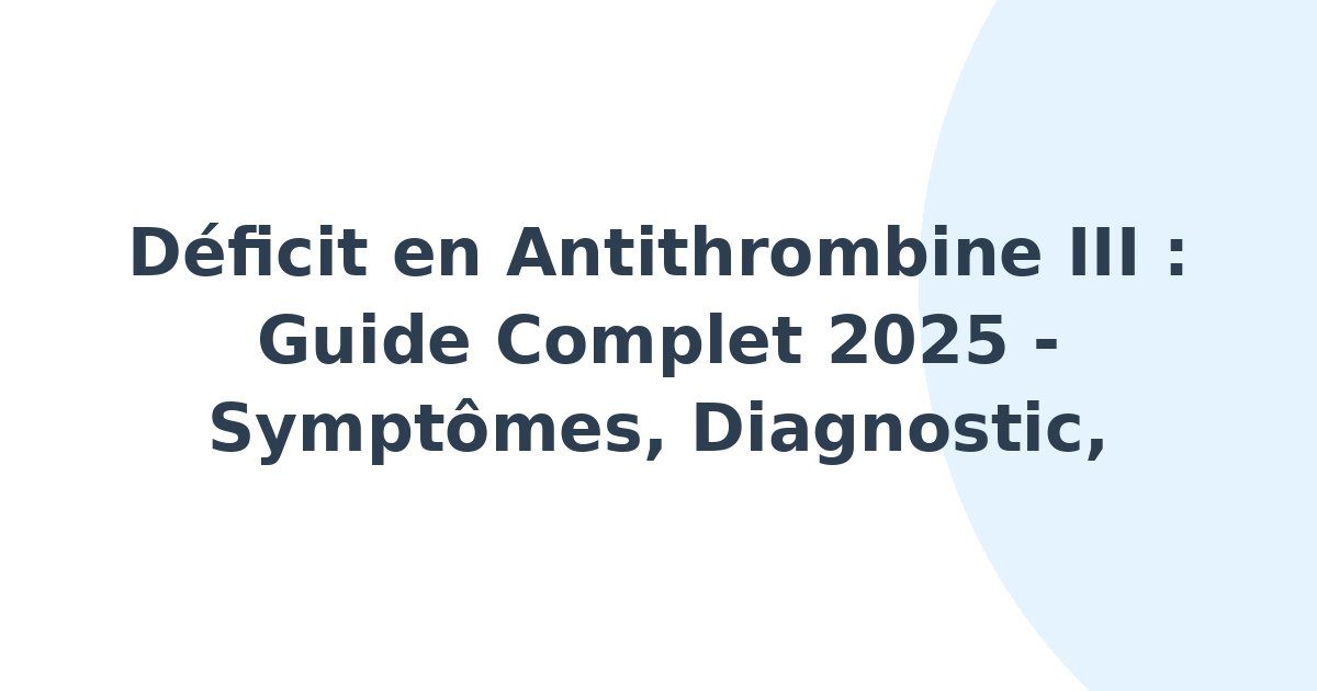 Déficit en antithrombine III