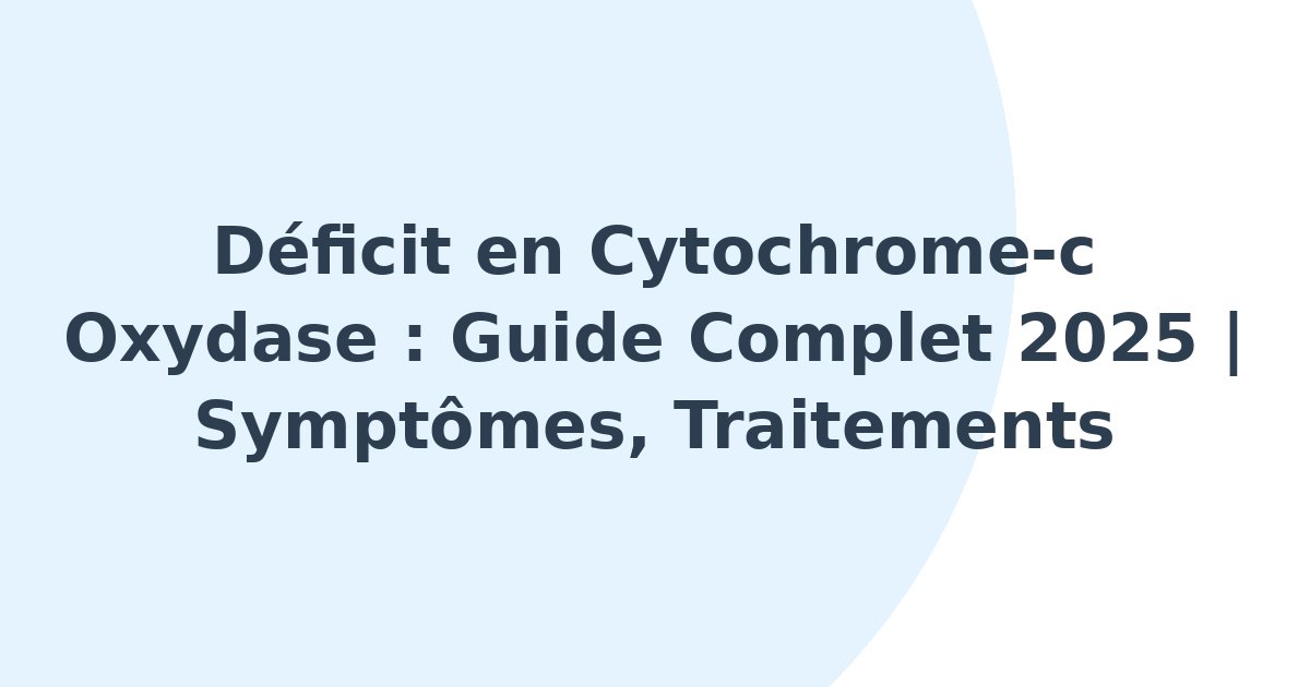 Déficit en cytochrome-c oxydase