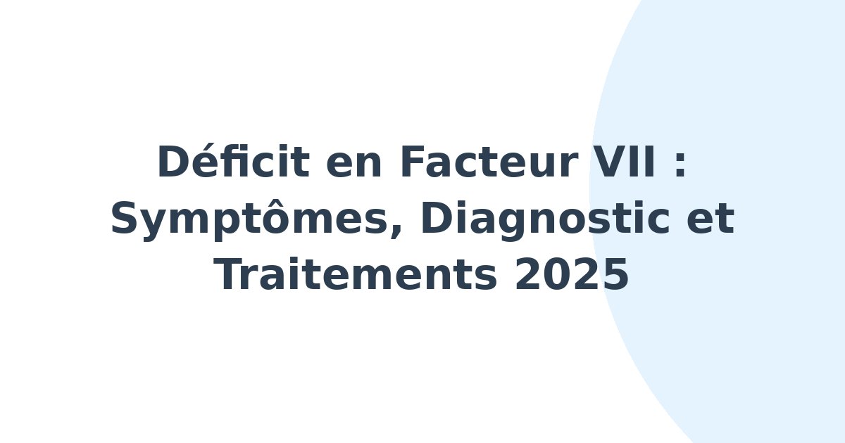 Déficit en facteur VII