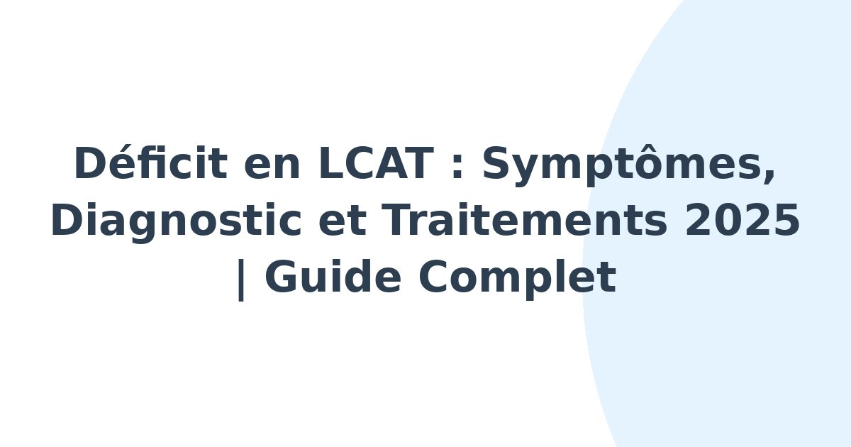 Déficit en lécithine-cholestérol-acyl-transférase