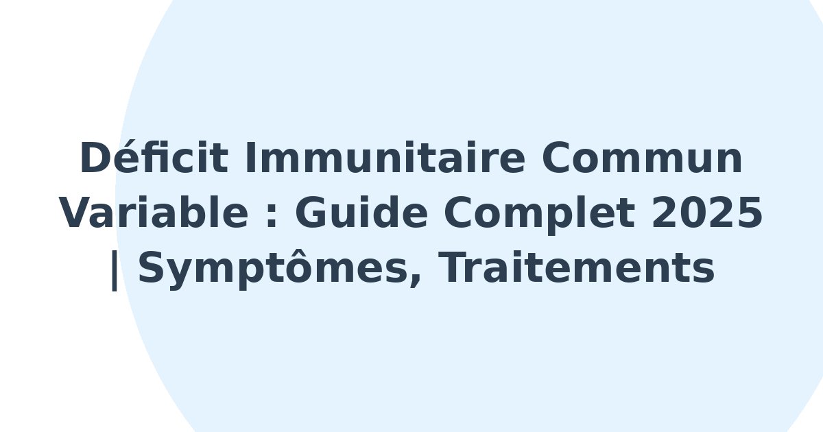 Déficit immunitaire commun variable