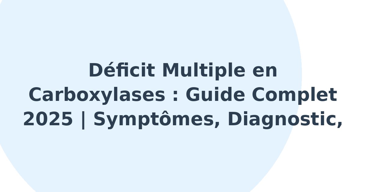 Déficit multiple en carboxylases