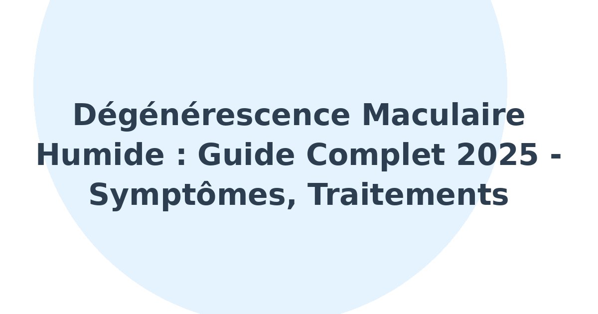 Dégénérescence maculaire humide