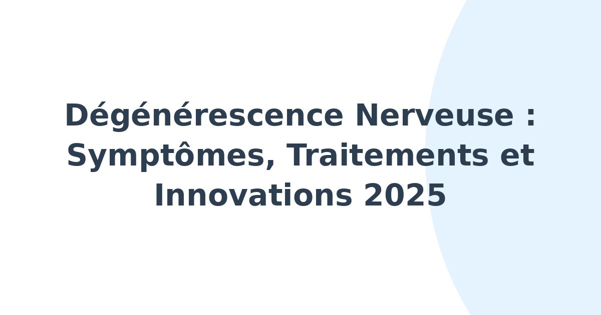 Dégénérescence nerveuse