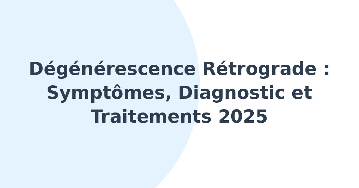 Dégénérescence rétrograde