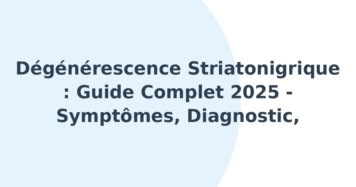 Dégénerescence striatonigrique
