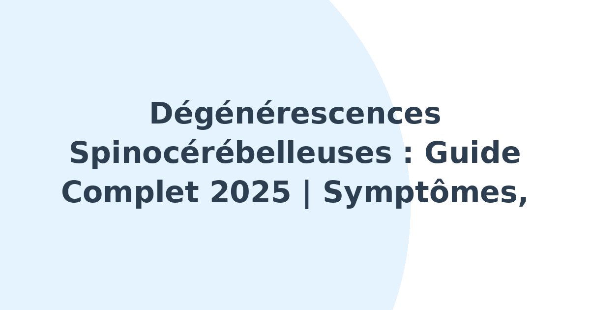 Dégénérescences spinocérébelleuses