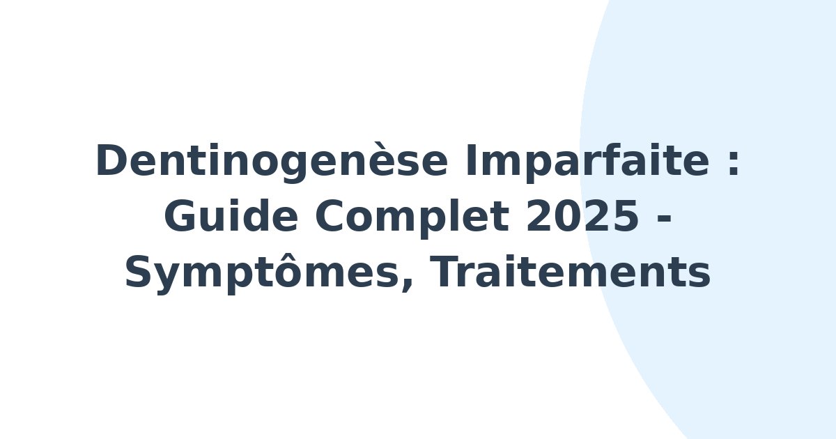 Dentinogenèse imparfaite