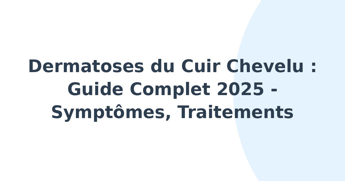 Dermatoses du cuir chevelu