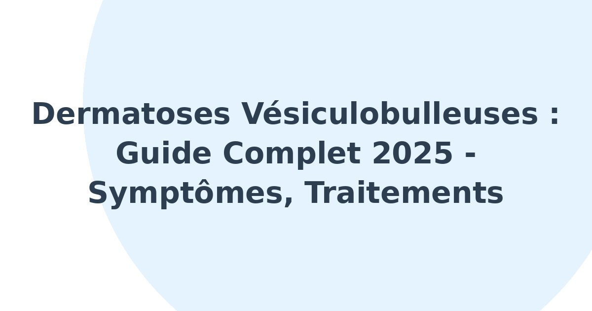 Dermatoses vésiculobulleuses