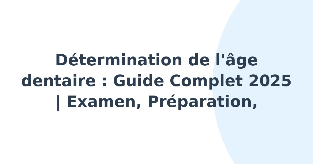 Détermination de l'âge dentaire
