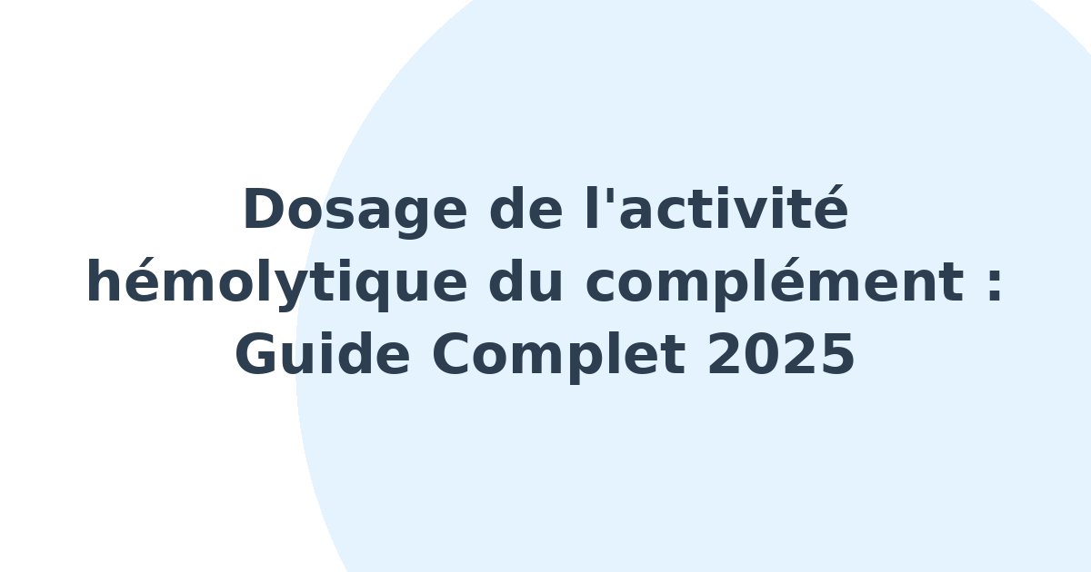 Dosage de l'activité hémolytique du complément