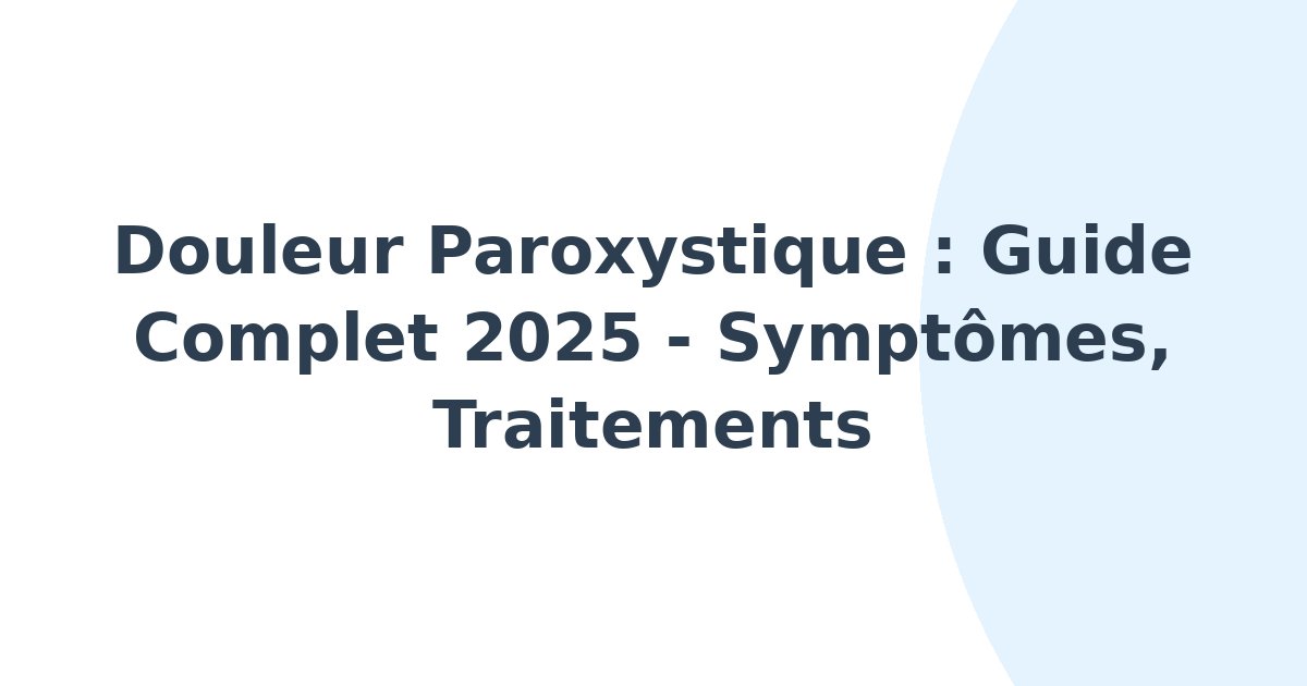Douleur paroxystique
