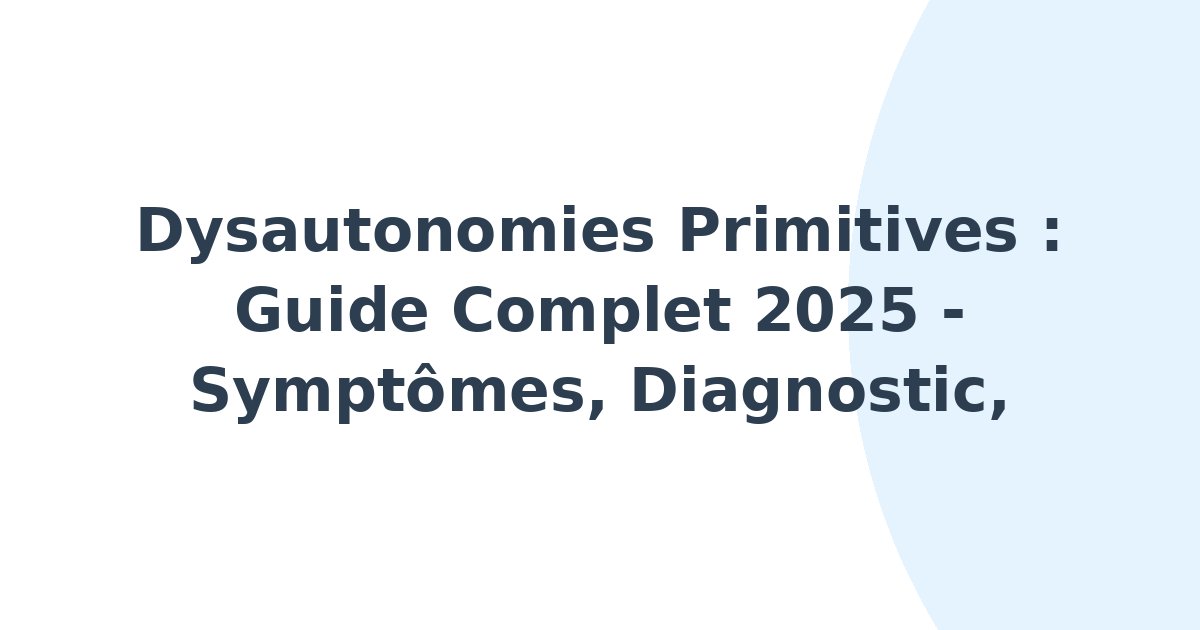 Dysautonomies primitives