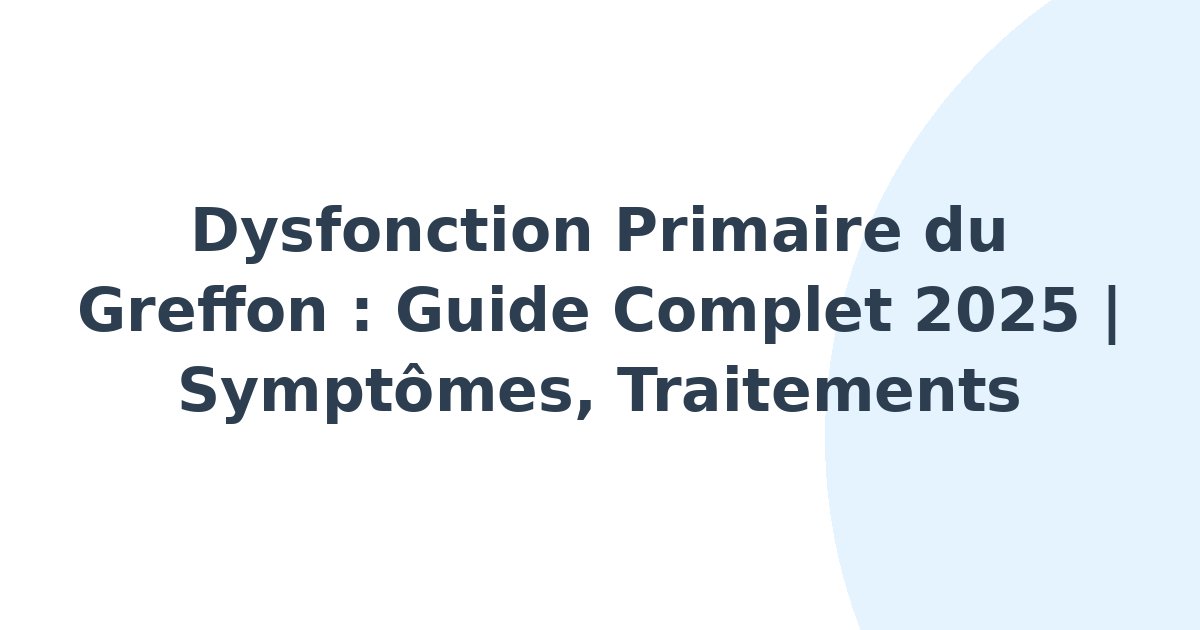 Dysfonction primaire du greffon