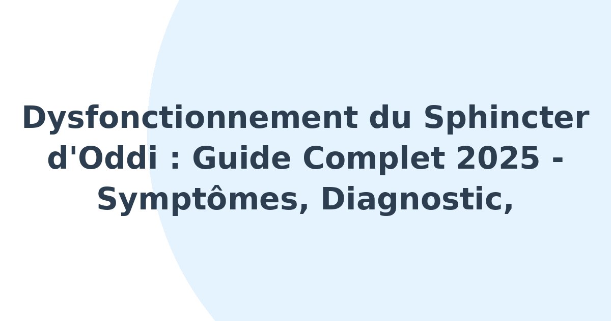 Dysfonctionnement du sphincter d'Oddi