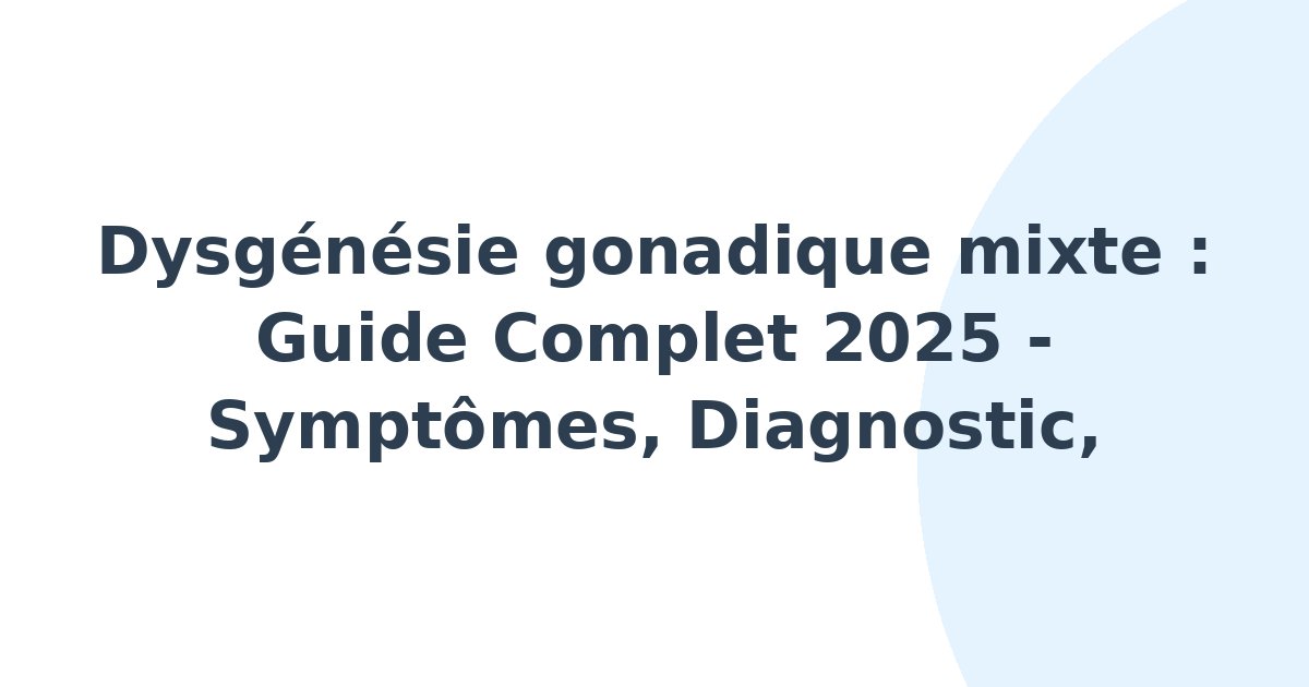 Dysgénésie gonadique mixte
