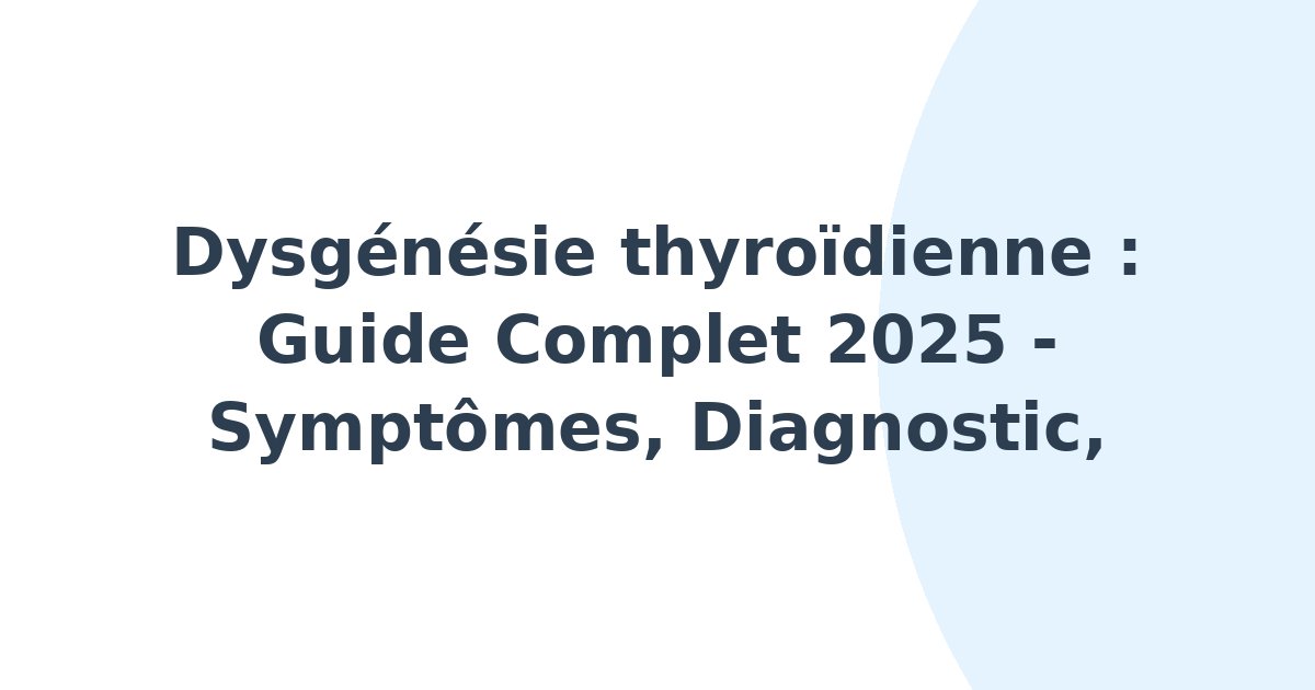 Dysgénésie thyroïdienne