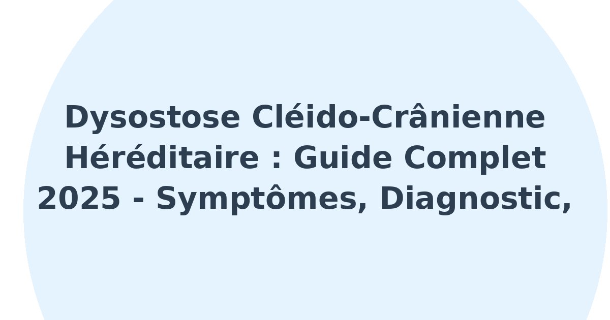 Dysostose cleido-crânienne héréditaire