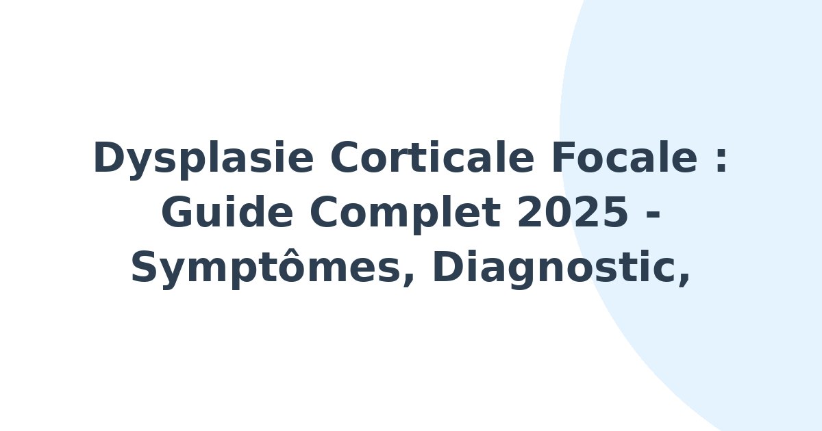 Dysplasie corticale focale