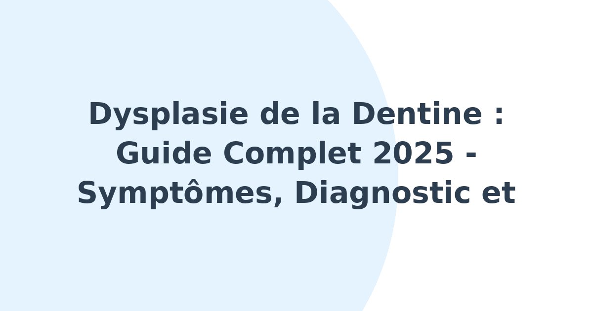 Dysplasie de la dentine