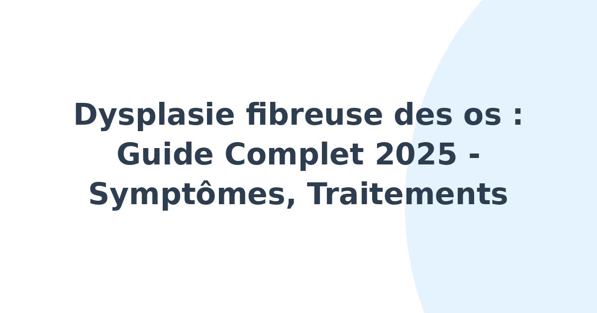 Dysplasie fibreuse des os