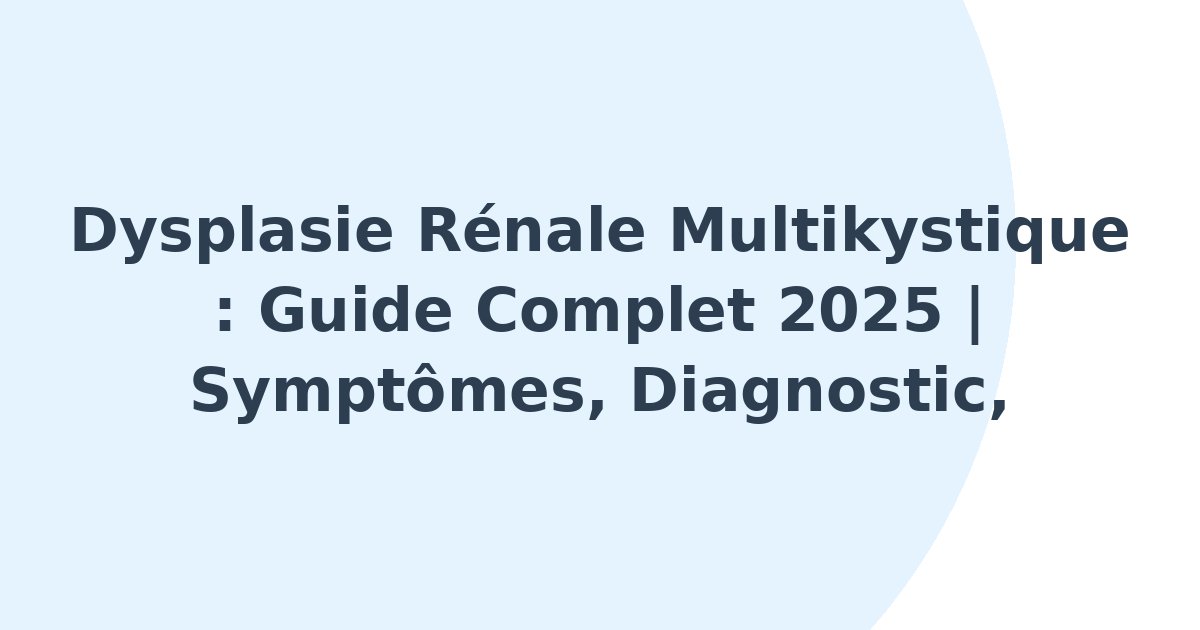 Dysplasie rénale multikystique
