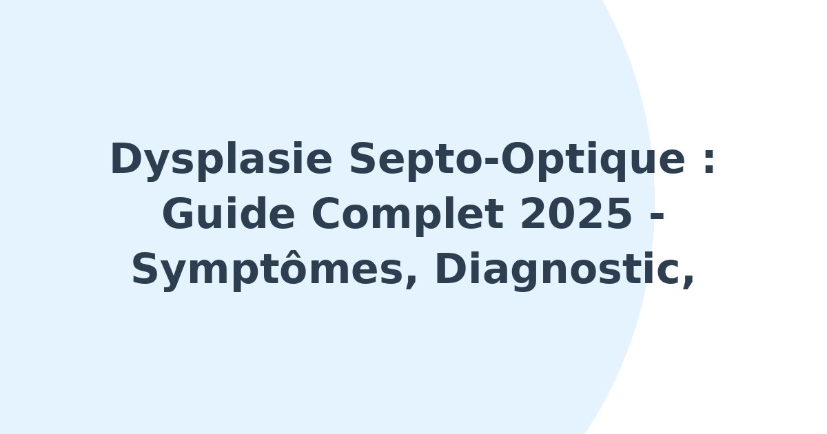 Dysplasie septo-optique