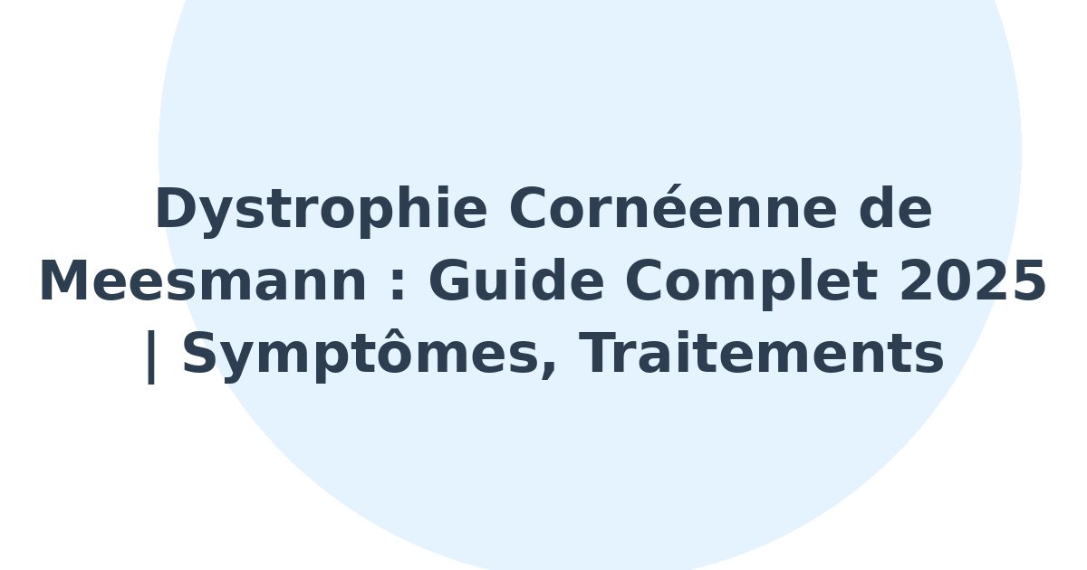 Dystrophie cornéenne de Meesmann