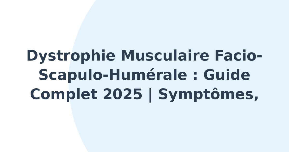 Dystrophie musculaire facio-scapulo-humérale