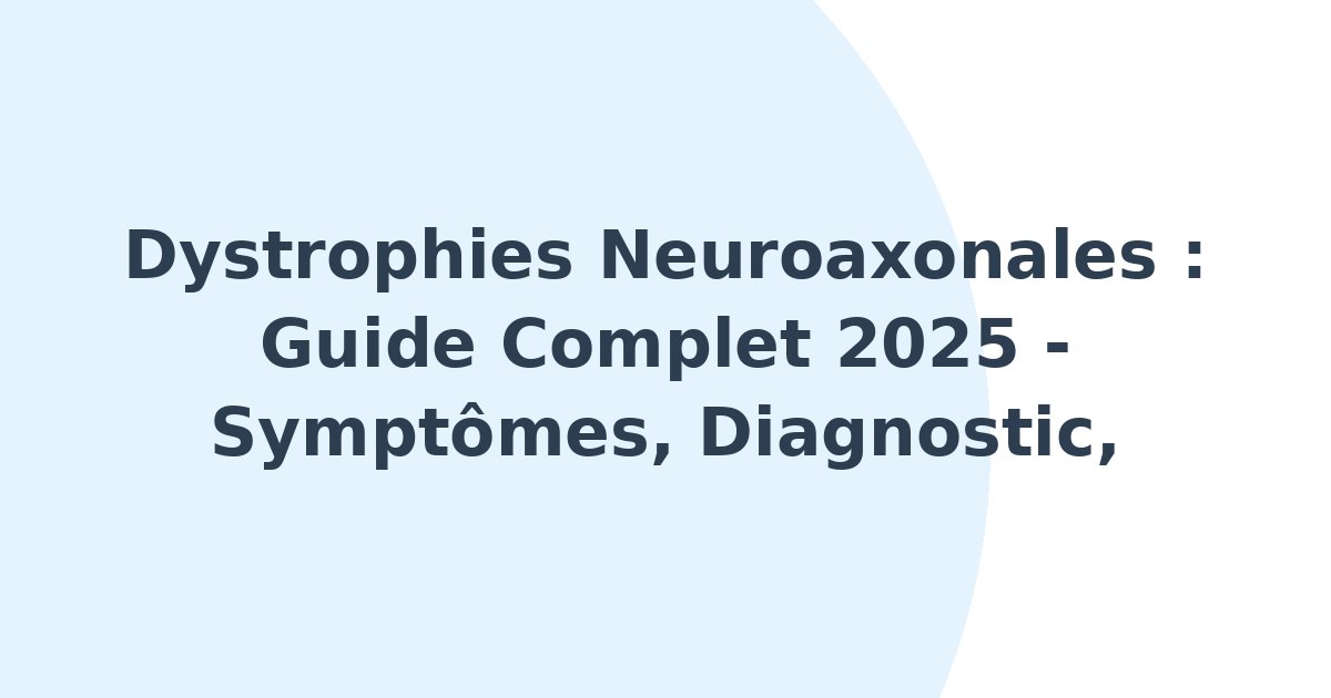 Dystrophies neuroaxonales