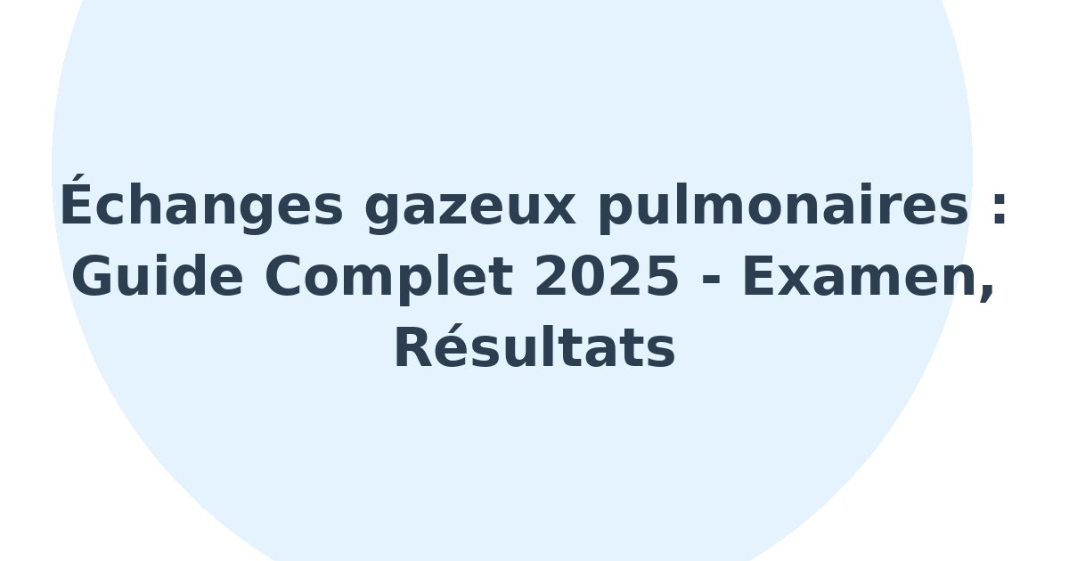 Échanges gazeux pulmonaires