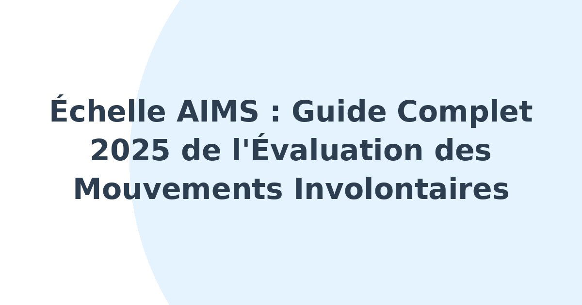 Échelle de mesure des mouvements involontaires anormaux