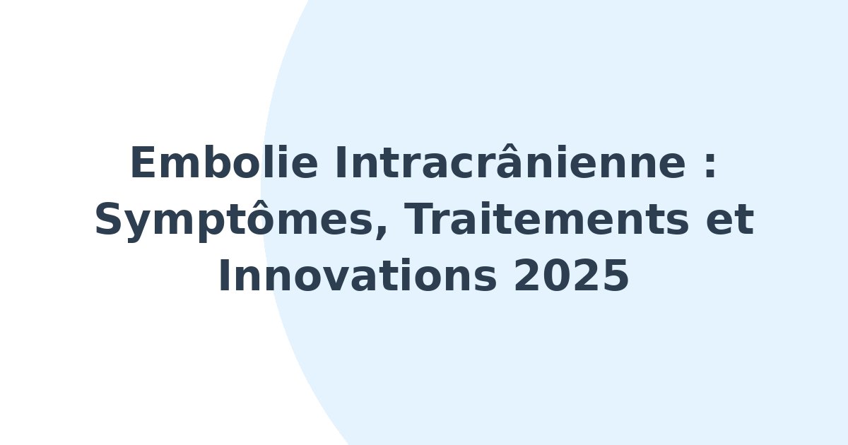 Embolie intracrânienne