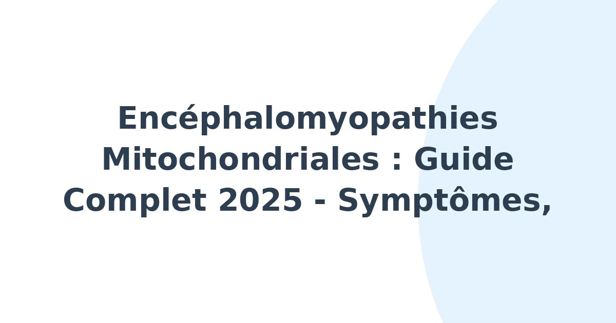 Encéphalomyopathies mitochondriales