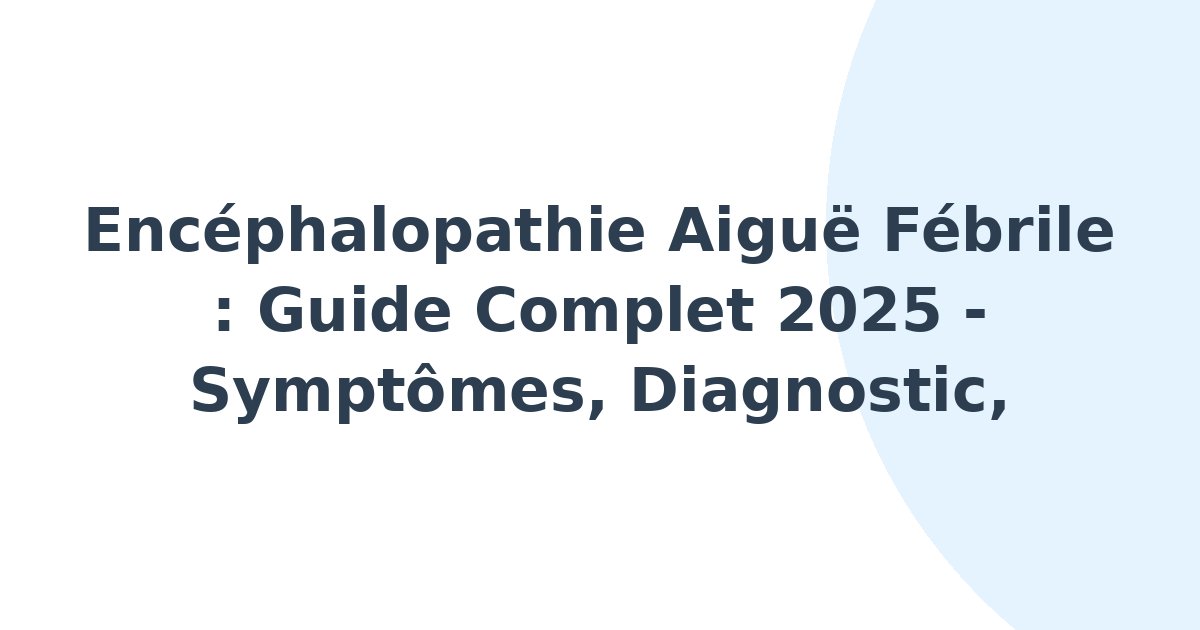 Encéphalopathie aiguë fébrile