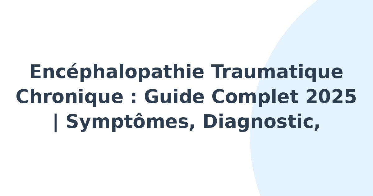 Encéphalopathie traumatique chronique