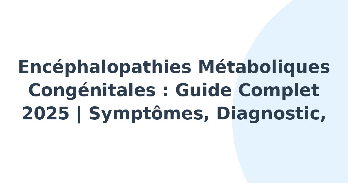 Encéphalopathies métaboliques congénitales