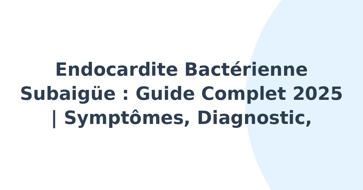Endocardite bactérienne subaigüe