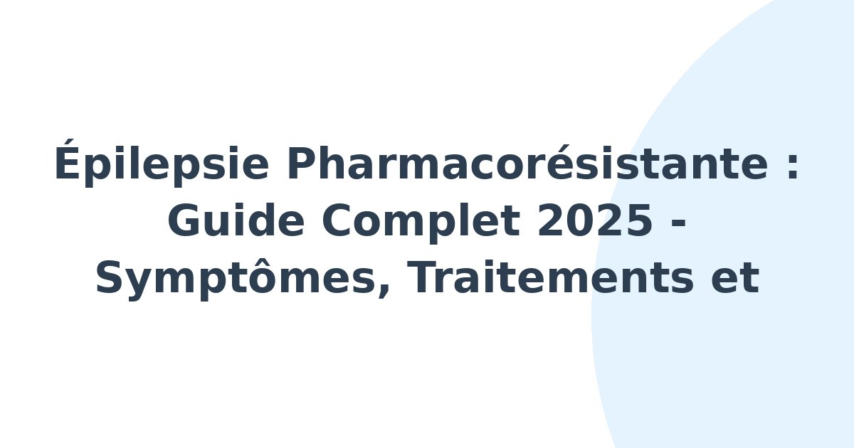 Épilepsie pharmacorésistante