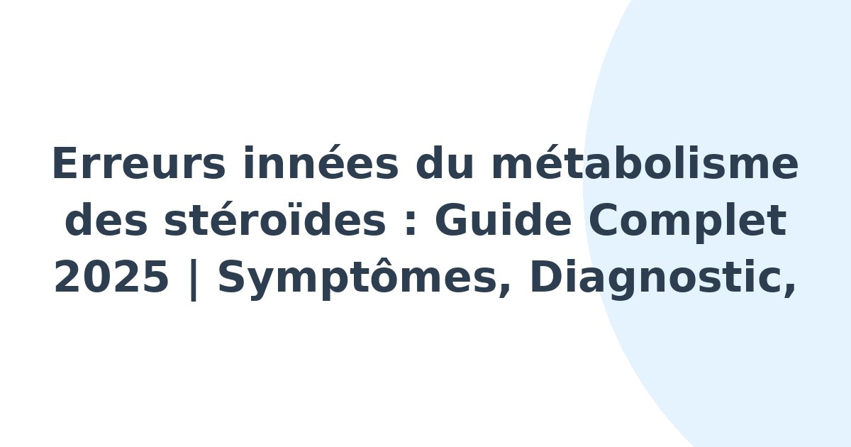 Erreurs innées du métabolisme des stéroïdes
