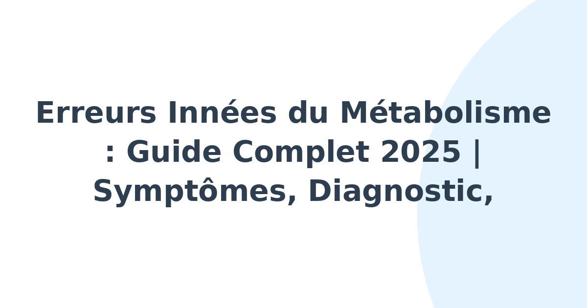 Erreurs innées du métabolisme