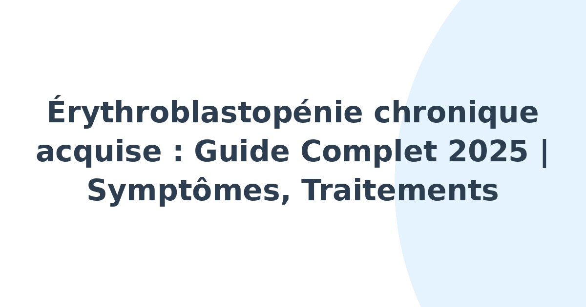 Érythroblastopénie chronique acquise