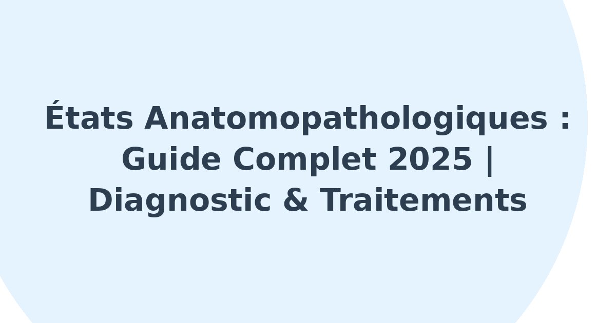 États anatomopathologiques