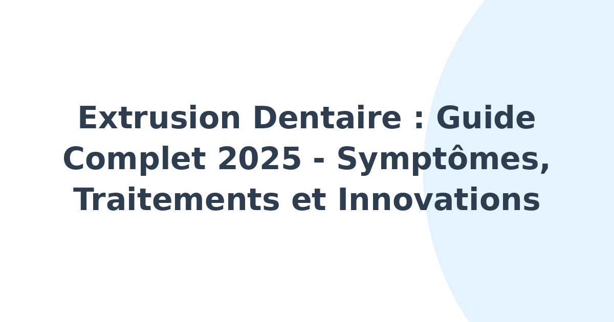 Extrusion dentaire