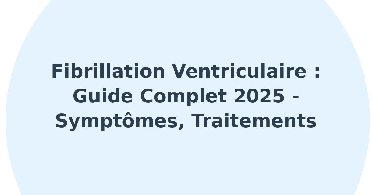 Fibrillation ventriculaire
