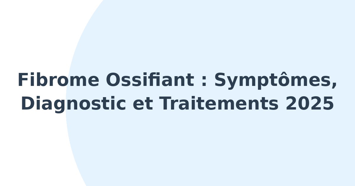 Fibrome ossifiant