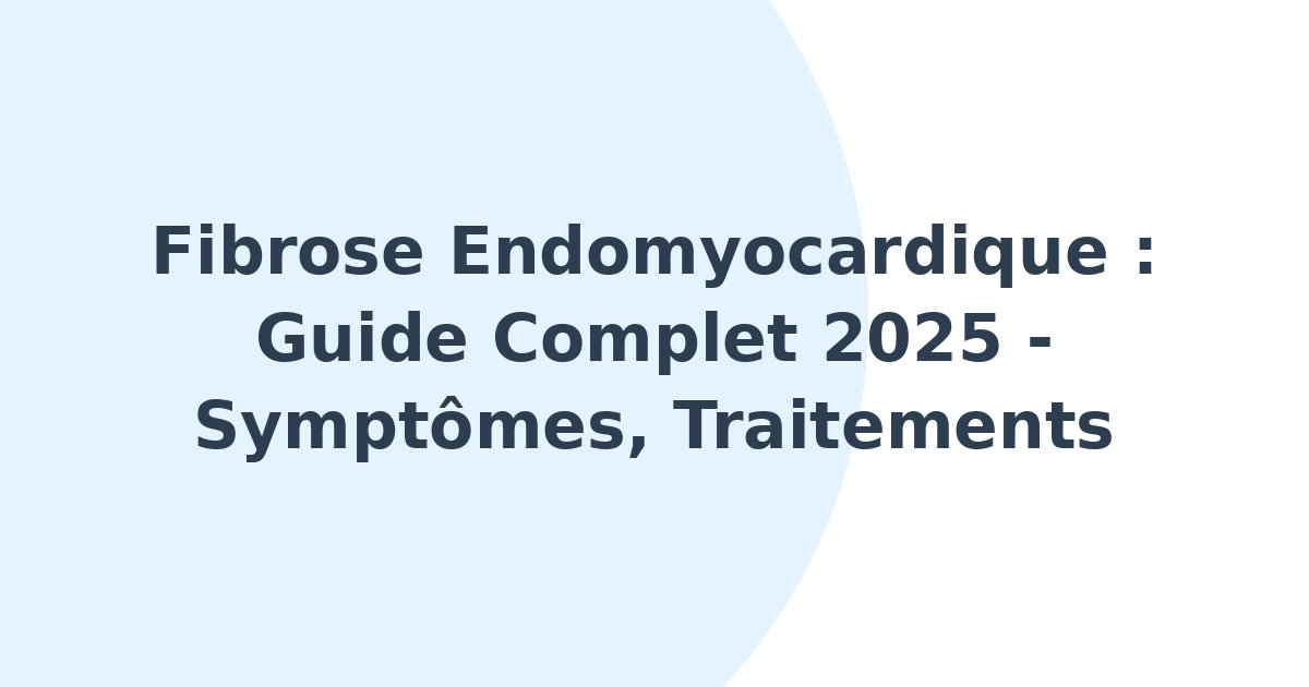 Fibrose endomyocardique