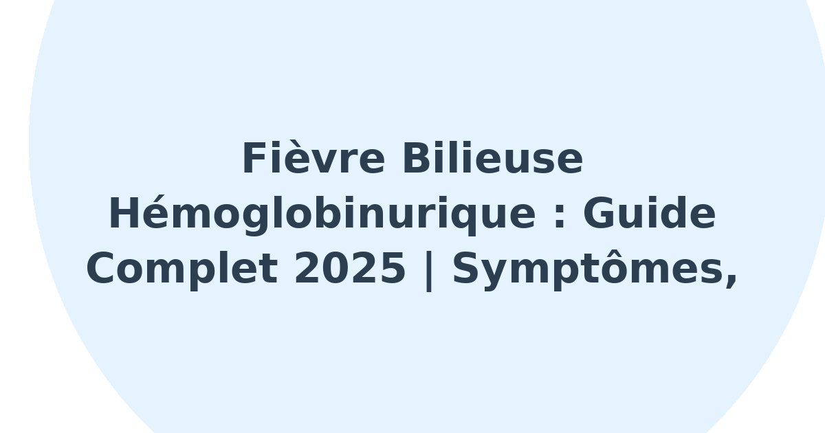 Fièvre bilieuse hémoglobinurique